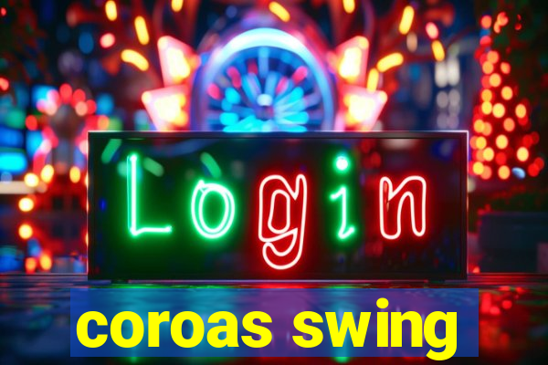 coroas swing